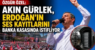 Özgür Özel: “Akın Gürlek, Erdoğan’ın ses kayıtlarını banka kasasında istifliyor”