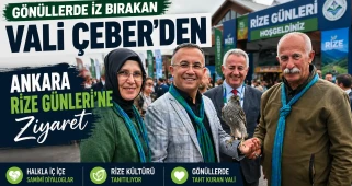 Gönüllerde iz bırakan Vali Çeber’den Ankara Rize Günleri’ne ziyaret