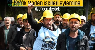Doruk Maden işçileri eylemine Özel'den destek