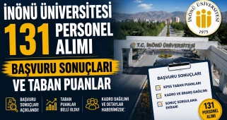 İnönü Üniversitesi 131 Personel Alımı Başvuru Sonuçları ve Taban Puanlar?