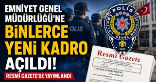 Emniyet Genel Müdürlüğü'ne binlerce yeni kadro açıldı! Resmi Gazete'de yayımlandı