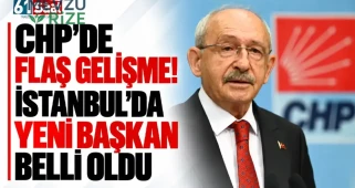 CHP’de Beklenmedik Gelişme! İstanbul’un Yeni Başkanı Açıklandı!