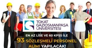 Tokat Gaziosmanpaşa Üniversitesi 93 Personel Alımı Yapacak! En az lise ve 60 KPSS ile