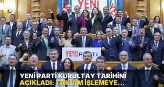 Yeni Parti kurultay tarihini açıkladı: Takvim işlemeye başladı