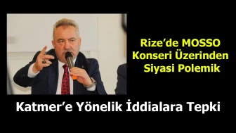 Rize’de MOSSO Konseri Üzerinden Siyasi Polemik: Katmer’e Yönelik İddialara Tepki