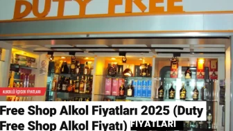 Free Shop Alkol Fiyatları 2025 (Duty Free Shop Alkol Fiyatı)