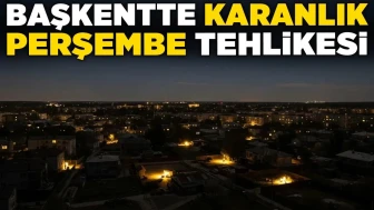 Başkentte 'Karanlık Perşembe' Alarmı: Tehlike Ön Planda!