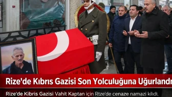 Rize'de Kıbrıs Gazisi Son Yolculuğuna Uğurlandı