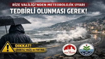 Rize Valiliği'nden Meteorolojik Uyarı: Tedbirli Olunması Gerekti