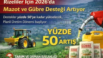 Rizeliler İçin 2026’da Mazot ve Gübre Desteği Artıyor