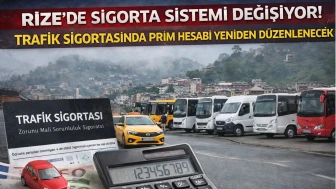 Rize’de Sigorta Sistemi Değişiyor! Trafik Sigortasında Prim Hesabı Yeniden Düzenlenecek