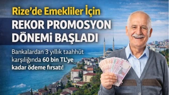 Rize’de Emekliler İçin Rekor Promosyon Dönemi Başladı
