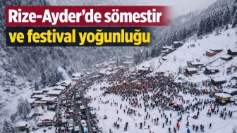 Rize-Ayder’de sömestir ve festival yoğunluğu