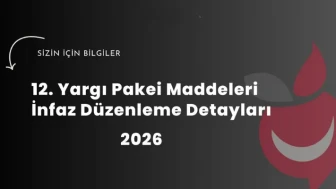 12. Yargı Paketi 2026 – Son Gelişmeler – Ne Zaman Çıkacak?