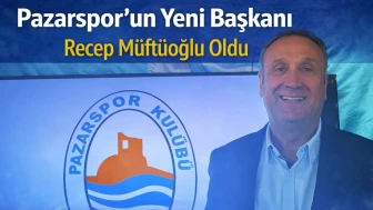 Pazarspor’un Yeni Başkanı Recep Müftüoğlu Oldu