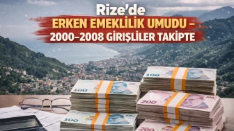 Rizeliler İçin Erken Emeklilikte 2000–2008 Dönemi