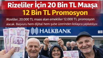 Rizeliler İçin 20 Bin TL Maaşa 12 Bin TL Promosyon