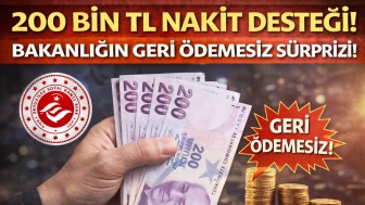 200 Bin TL Nakit Desteği! Bakanlığın Geri Ödemesiz Süprizi!