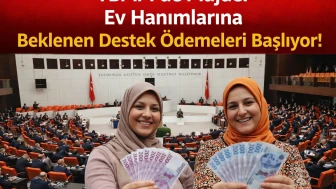 TBMM'de Müjde: Ev Hanımlarına Beklenen Destek Ödemeleri Başlıyor!