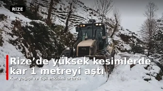 Rize’de yüksek kesimlerde kar 1 metreyi aştı