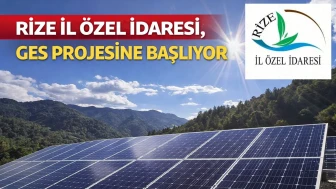 RİZE İL ÖZEL İDARESİ, GES PROJESİNE BAŞLIYOR