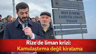 Rize'de liman krizi: Kamulaştırma değil kiralama