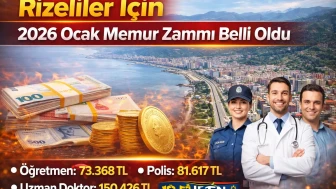 Rizeliler İçin 2026 Ocak Memur Zammı Belli Oldu