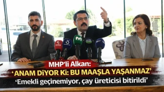 MHP’li Alkan “Anam Diyor ki: “Bu Maaşla Yaşanmaz” ‘Emekli geçinemiyor, çay üreticisi bitirildi’ ”