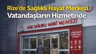 Rize’de Sağlıklı Hayat Merkezi Vatandaşların Hizmetinde