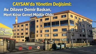 ÇAYSAN'da Yönetim Değişimi: Av. Dilaver Demir Başkan, Mert Köse Genel Müdür Oldu