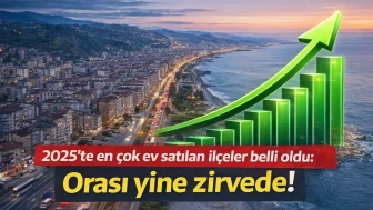 2025’te en çok ev satılan ilçeler belli oldu: Orası yine zirvede!