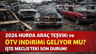 2026 Hurda Araç Teşviki ve ÖTV İndirimi Geliyor mu? İşte Meclis’teki Son Durum!