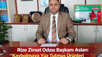 Rize Ziraat Odası Başkanı Aslan: “Kaybolmaya Yüz Tutmuş Ürünleri Yeniden Toprakla Buluşturuyoruz”