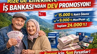 Rize’de Emeklilere İş Bankası Promosyon Fırsatı