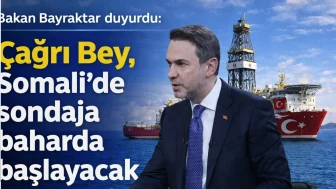 Bakan Bayraktar duyurdu: Çağrı Bey, Somali'de sondaja baharda başlayacak