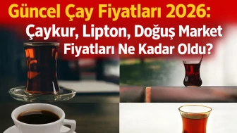 2026 Yılında Çay Fiyatları: Çaykur, Lipton ve Doğuş'un Yeni Etiketleri Açıklandı!