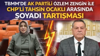 TBMM'de AK Partili Özlem Zengin ile CHP’li Tahsin Ocaklı arasında soyadı tartışması