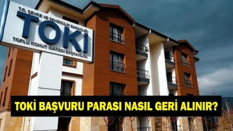 TOKİ PARASINI GERİ ALMA YOLLARI! TOKİ başvuru para iadesi nasıl, hangi bankadan alınır?