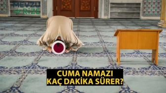 CUMA NAMAZI KAÇ DAKİKA SÜRER, KAÇTA BİTER? Cuma Vakti Ne Zaman Biter? Cuma Namazı Süresi Diyanet!