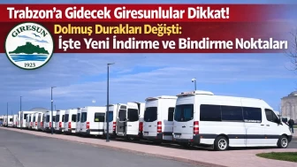 Trabzon’a Gidecek Giresunlular Dikkat! Dolmuş Durakları Değişti: İşte Yeni İndirme ve Bindirme Noktaları