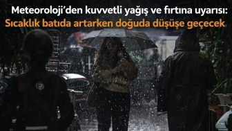 Meteoroloji’den kuvvetli yağış ve fırtına uyarısı: Sıcaklık batıda artarken doğuda düşüşe geçecek