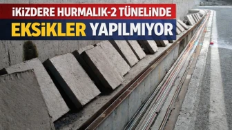 İkizdere Hurmalık-2 Tünelinde Eksikler Yapılmıyor