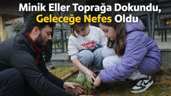Minik Eller Toprağa Dokundu, Geleceğe Nefes Oldu