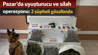 Pazar’da uyuşturucu ve silah operasyonu: 2 şüpheli gözaltında
