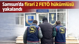 Samsun'da firari 2 FETÖ hükümlüsü yakalandı