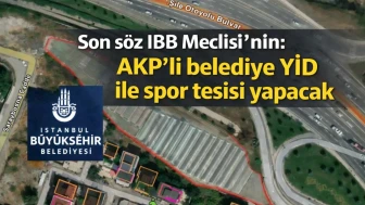 Son söz İBB Meclisi'nin: AKP'li belediye YİD ile spor tesisi yapacak
