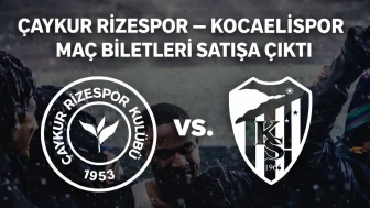 Çaykur Rizespor – Kocaelispor Maç Biletleri satışa çıktı