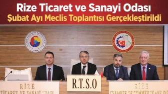 Rize Ticaret ve Sanayi Odası Şubat Ayı Meclis Toplantısı Gerçekleştirildi