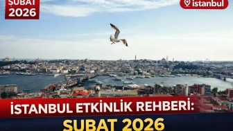 İstanbul Etkinlik Rehberi: Şubat 2026