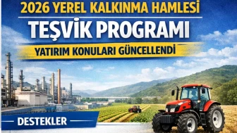 2026 Yerel Kalkınma Hamlesi Teşvik Programı’nın Yatırım Konuları Güncellendi